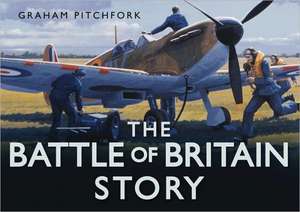 The Battle of Britain Story de Air Commodore Graham Pitchfork