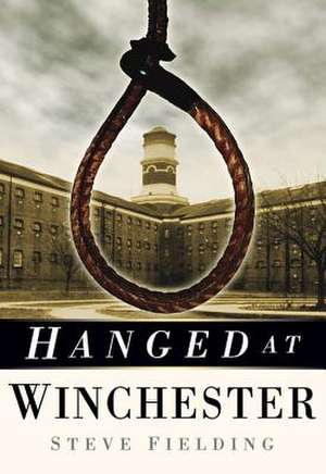 Hanged at Winchester de Steve Fielding