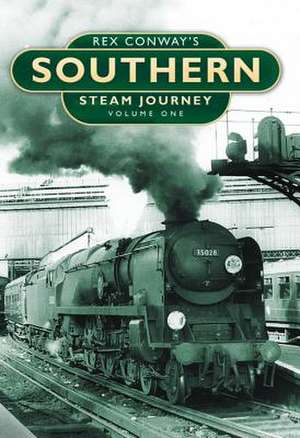 Rex Conway's Southern Steam Journey: Volume 1 de Conway