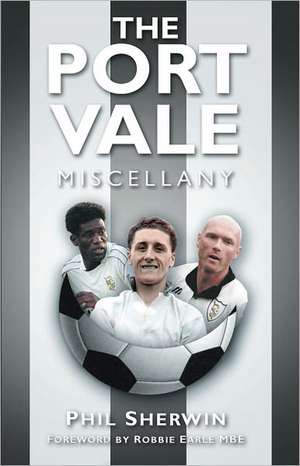 The Port Vale Miscellany de Phil Sherwin