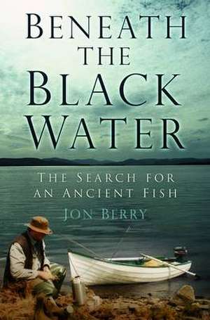 Berry, J: Beneath the Black Water de JON BERRY