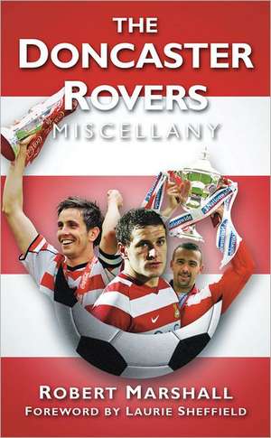 The Doncaster Rovers Miscellany de Robert Marshall