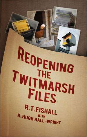 Reopening the Twitmarsh Files de R. T. Fishall