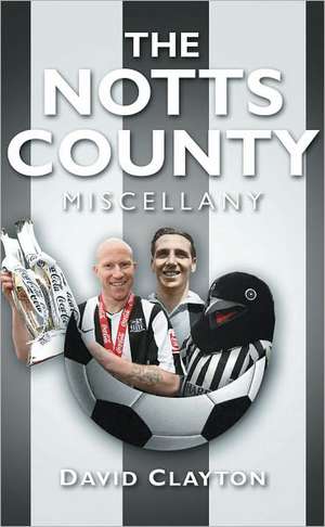 The Notts County Miscellany de David Clayton