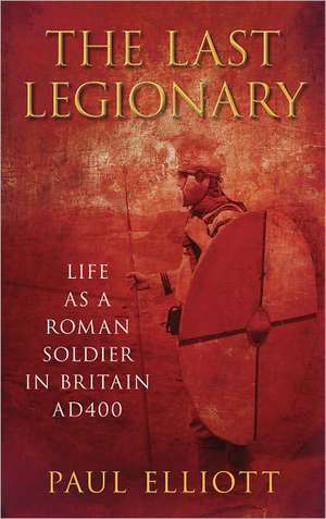 The Last Legionary de Paul Elliott