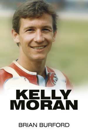 Kelly Moran: A Hell of a Life de Brian Burford