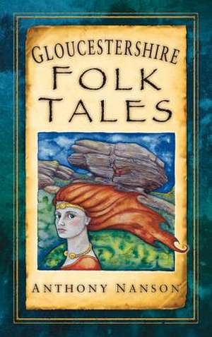 Gloucestershire Folk Tales de Anthony Nanson