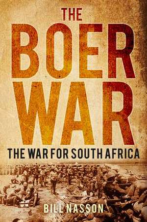 The Boer War: The Struggle for South Africa de Bill Nasson