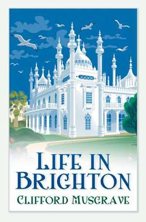 Life in Brighton de Clifford Musgrave