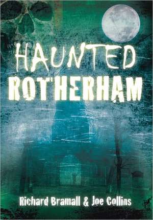 Haunted Rotherham de Richard Bramall