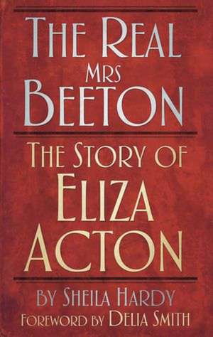 The Real Mrs Beeton de Sheila Hardy