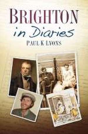 Lyons, P: Brighton in Diaries de Paul K Lyons