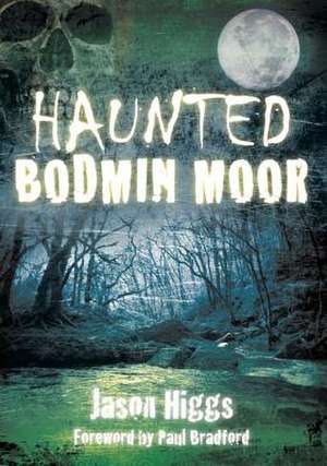 Haunted Bodmin Moor de Jason Higgs