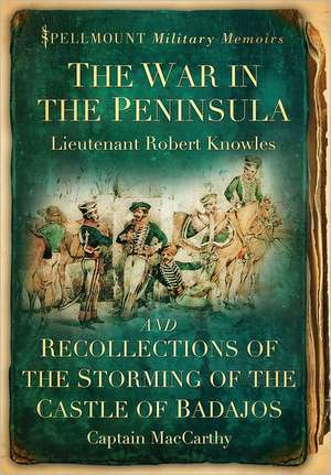 The War in the Peninsula and Recollections of the Storming of the Castle of Badajos de Robert Knowles