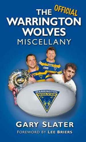 The Warrington Wolves Miscellany de Gary Slater