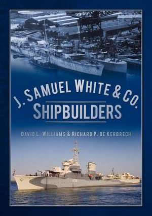 J. Samuel White & Co. Shipbuilders de David L. Williams