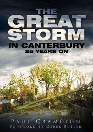 The Great Storm in Canterbury: 25 Years on de Paul Crampton