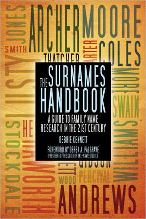 The Surnames Handbook: A Guide to Family Name Research in the 21st Century de Debbie Kennett