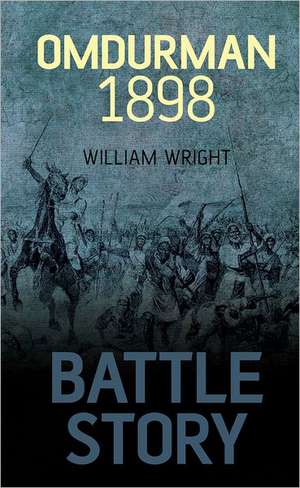 Battle Story: Omdurman 1898 de William Wright