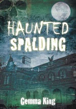 Haunted Spalding de Gemma King