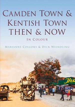 Camden Town & Kentish Town Then & Now: Words of the First World War de Mariam Colloms