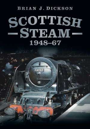 Scottish Steam 1948-67 de Brian J. Dickson