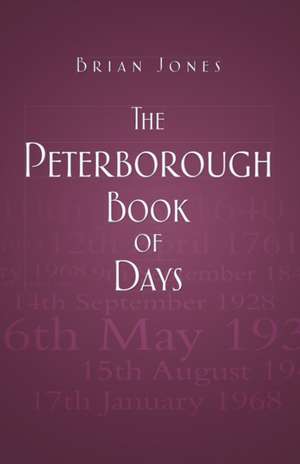 The Peterborough Book of Days de Brian Jones