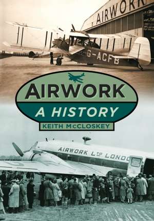 Airwork: A History de Keith McCloskey