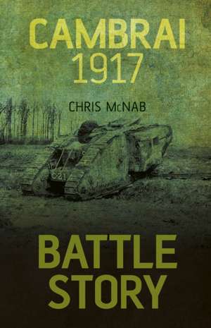 Cambrai 1917: Churchill's SOE, Enemies at Home and the 'Cockleshell Heroes' de Chris McNab