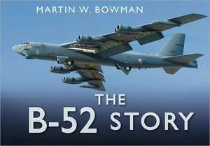 The B-52 Story de Martin W. Bowman