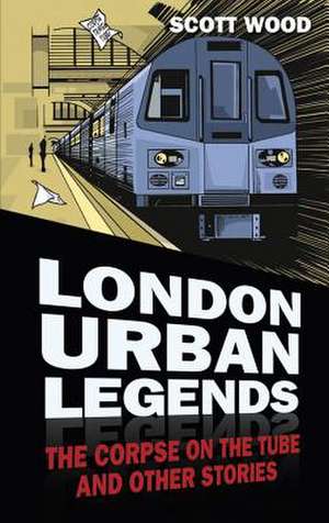 London Urban Legends de Scott Wood