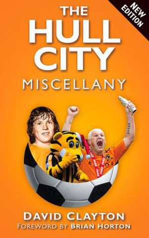 The Hull City Miscellany de David Clayton