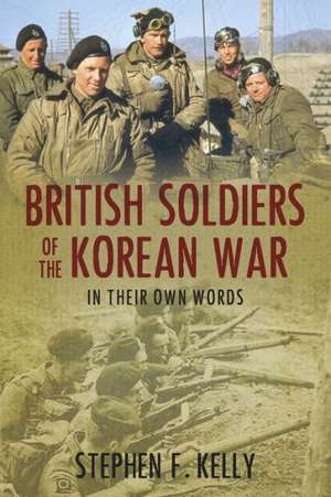 British Soldiers of the Korean War de Stephen Kelly