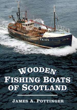 Wooden Fishing Boats of Scotland de James A. Pottinger