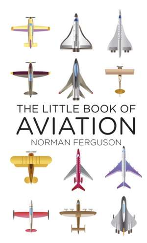 The Little Book of Aviation de Norman Ferguson