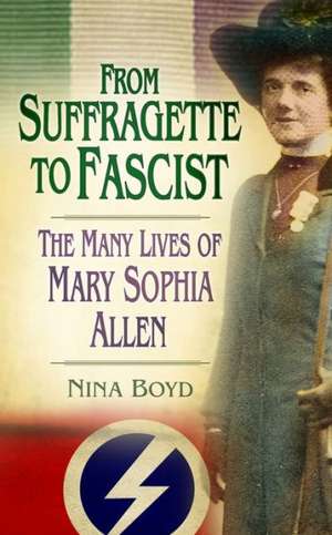 From Suffragette to Fascist de Nina Boyd