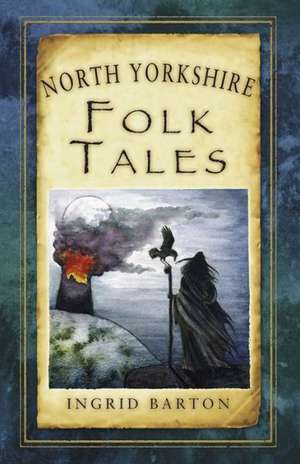 North Yorkshire Folk Tales de Ingrid Barton