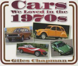 Cars We Loved in the 1970s de Giles Chapman