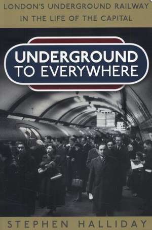 Underground to Everywhere de Stephen Halliday