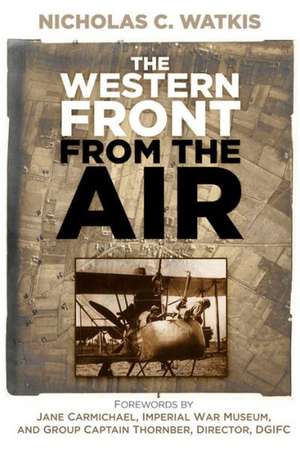 The Western Front from the Air de Nicholas C. Watkis