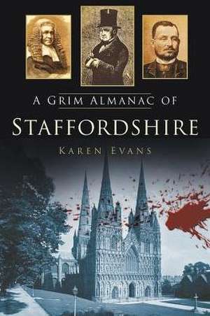 A Grim Almanac of Staffordshire de Karen Evans