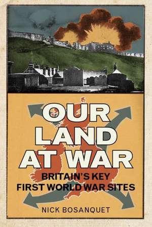 Our Land at War de Nick Bosanquet