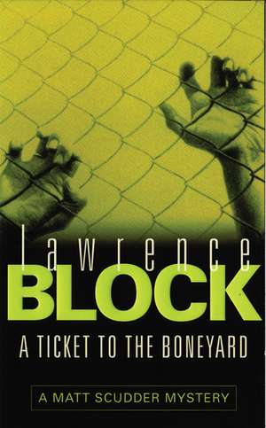 A Ticket to the Boneyard de Lawrence Block