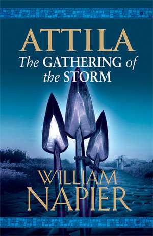 Attila: The Gathering of the Storm de William Napier