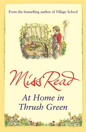 At Home in Thrush Green de Miss Read