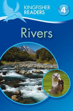 Kingfisher Readers: Rivers (Level 4: Reading Alone) de Claire Llewellyn