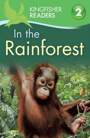 Kingfisher Readers: In the Rainforest (Level 2: Beginning to Read Alone) de Claire Llewellyn