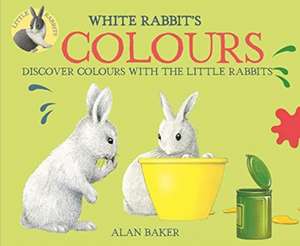 Little Rabbits: White Rabbit's Colours de Alan Baker