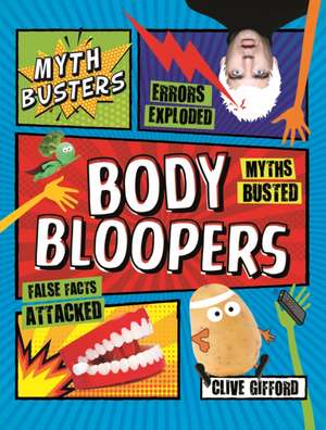 Mythbusters: Body Bloopers de Clive Gifford