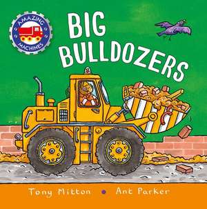 Amazing Machines: Big Bulldozers de Tony Mitton